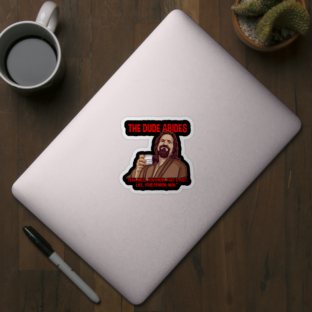 big lebowski yeah well that's just like your opinion man by opoyostudio